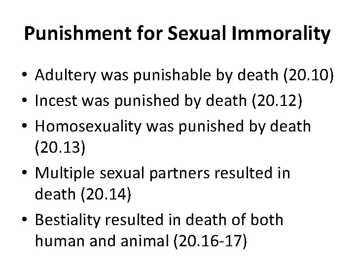 Punishment for Sexual Immorality • Adultery was punishable by death (20. 10) • Incest