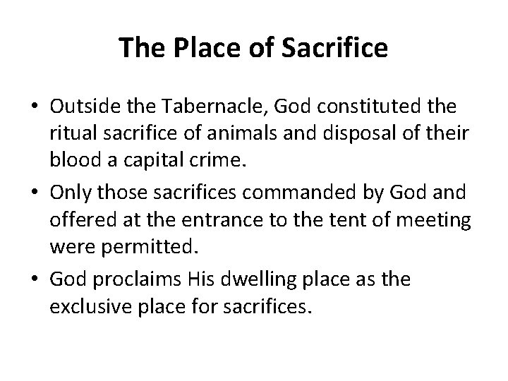The Place of Sacrifice • Outside the Tabernacle, God constituted the ritual sacrifice of