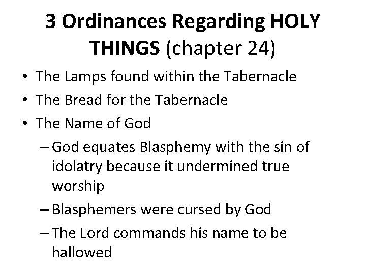 3 Ordinances Regarding HOLY THINGS (chapter 24) • The Lamps found within the Tabernacle