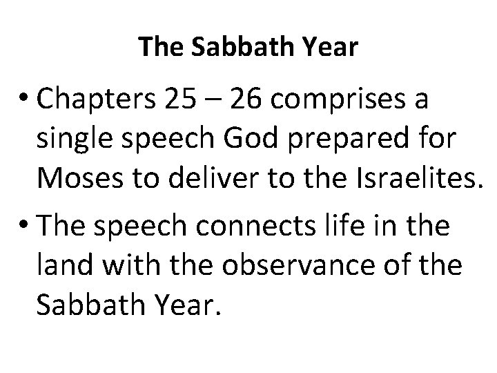 The Sabbath Year • Chapters 25 – 26 comprises a single speech God prepared