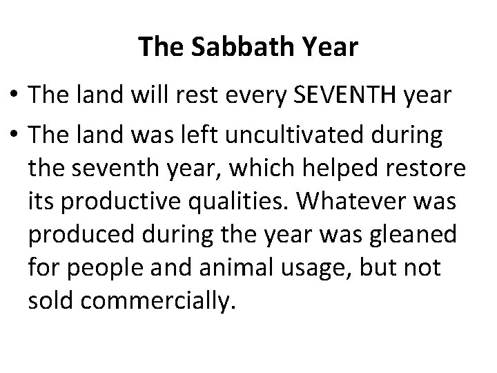 The Sabbath Year • The land will rest every SEVENTH year • The land