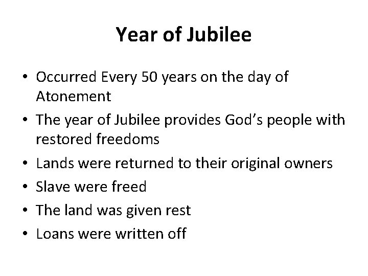 Year of Jubilee • Occurred Every 50 years on the day of Atonement •