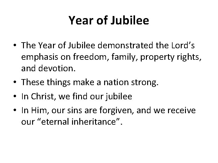 Year of Jubilee • The Year of Jubilee demonstrated the Lord’s emphasis on freedom,