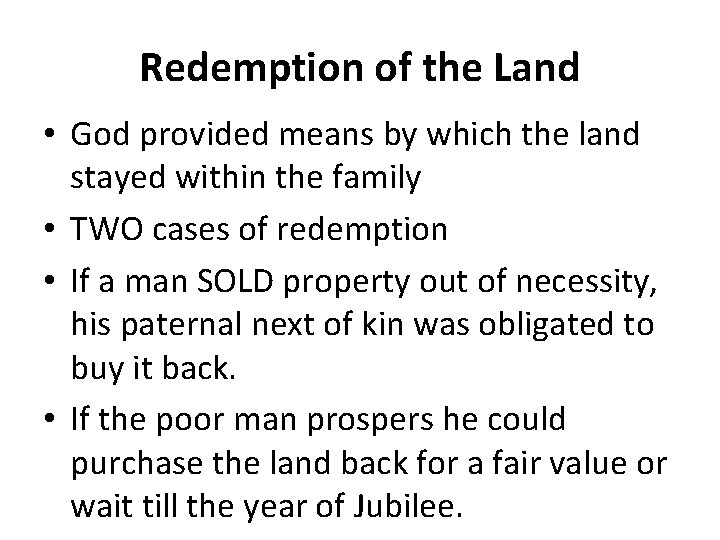 Redemption of the Land • God provided means by which the land stayed within