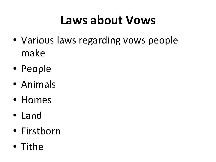 Laws about Vows • Various laws regarding vows people make • People • Animals