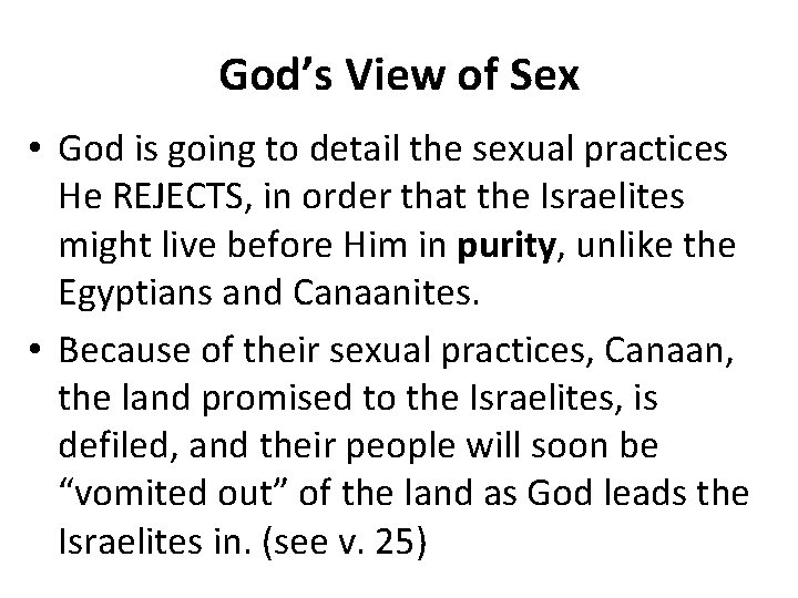 God’s View of Sex • God is going to detail the sexual practices He