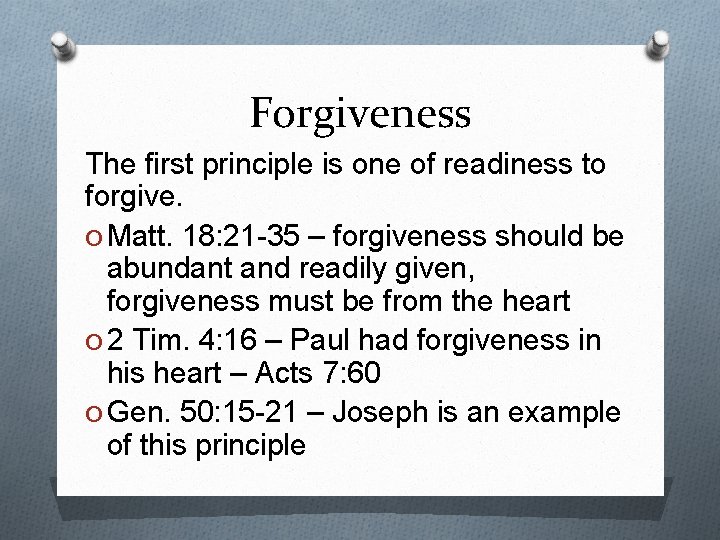 Forgiveness The first principle is one of readiness to forgive. O Matt. 18: 21