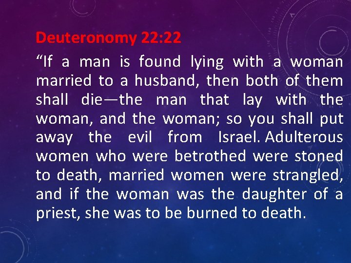 Deuteronomy 22: 22 “If a man is found lying with a woman married to