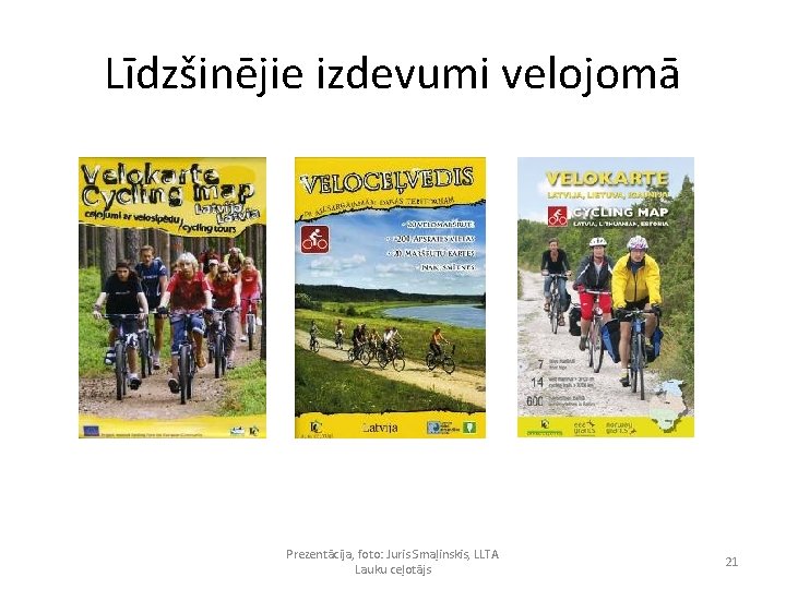 Līdzšinējie izdevumi velojomā Prezentācija, foto: Juris Smaļinskis, LLTA Lauku ceļotājs 21 