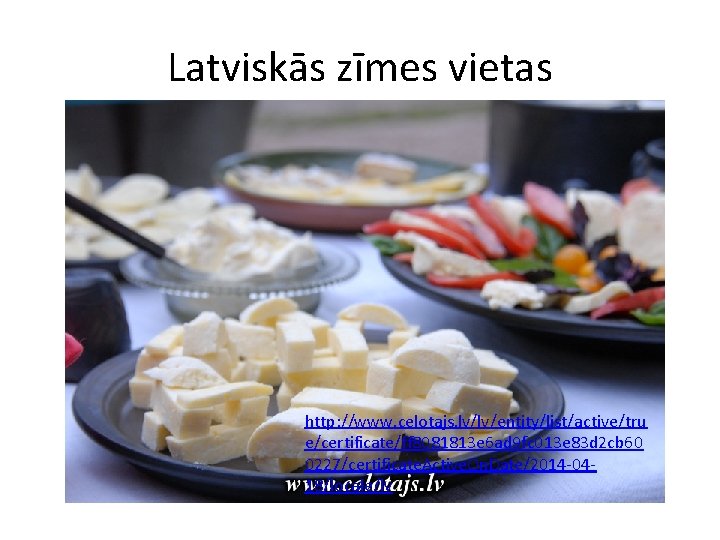 Latviskās zīmes vietas http: //www. celotajs. lv/lv/entity/list/active/tru e/certificate/ff 8081813 e 6 ad 9 fc