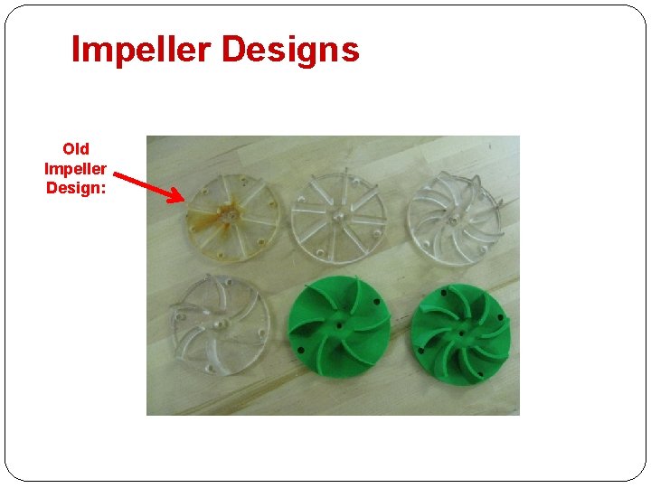 Impeller Designs Old Impeller Design: 