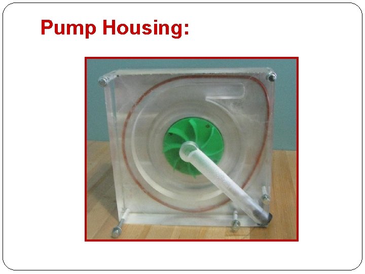 Pump Housing: 