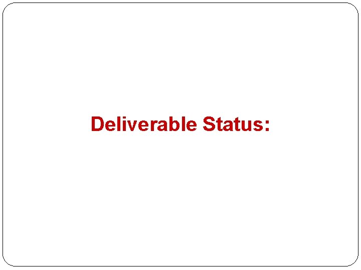 Deliverable Status: 
