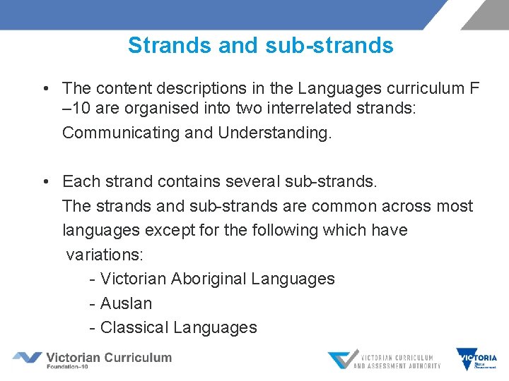  Strands and sub-strands • The content descriptions in the Languages curriculum F –