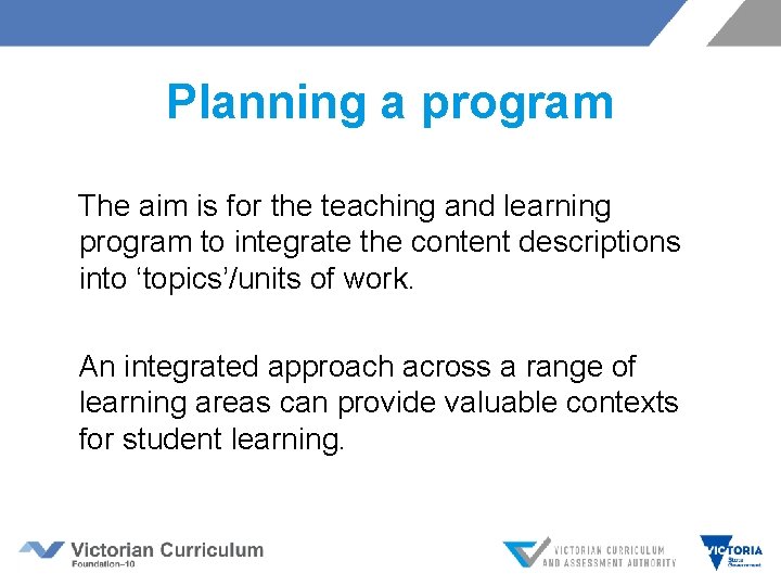 Planning a program The aim is for the teaching and learning program to integrate