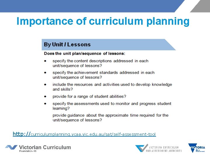 Importance of curriculum planning http: //curriculumplanning. vcaa. vic. edu. au/sat/self-assessment-tool 