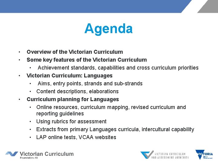 Agenda • • Overview of the Victorian Curriculum Some key features of the Victorian