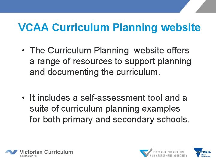 VCAA Curriculum Planning website • The Curriculum Planning website offers a range of