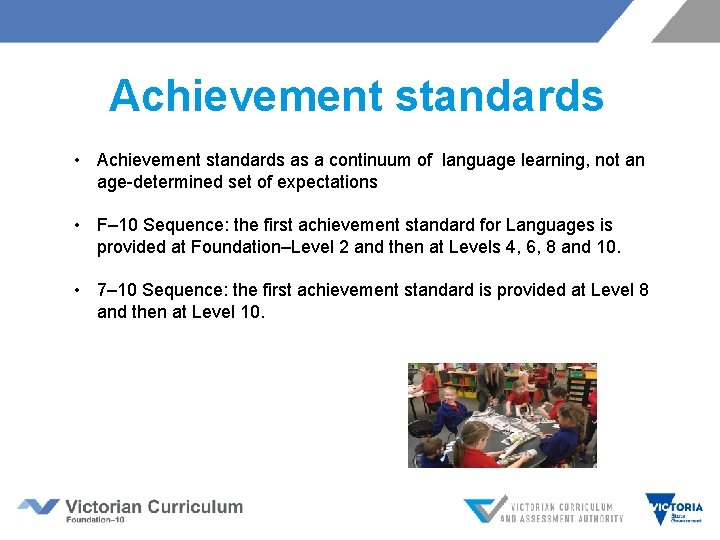 Achievement standards • Achievement standards as a continuum of language learning, not an age-determined