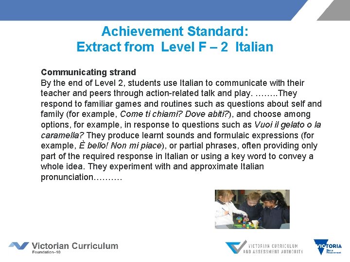 Achievement Standard: Extract from Level F – 2 Italian Communicating strand By the end