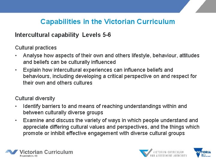 Capabilities in the Victorian Curriculum Intercultural capability Levels 5 -6 Cultural practices • Analyse