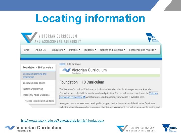  Locating information http: //www. vcaa. vic. edu. au/Pages/foundation 10/f 10 index. aspx 
