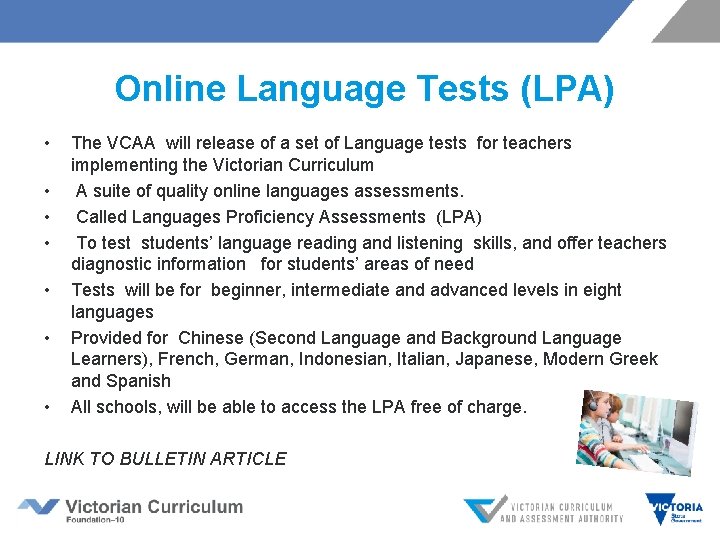  Online Language Tests (LPA) • • The VCAA will release of a set