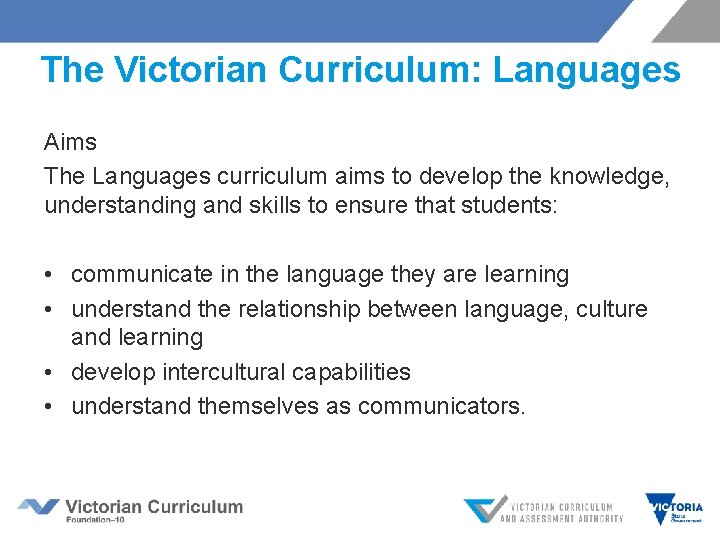  The Victorian Curriculum: Languages Aims The Languages curriculum aims to develop the knowledge,