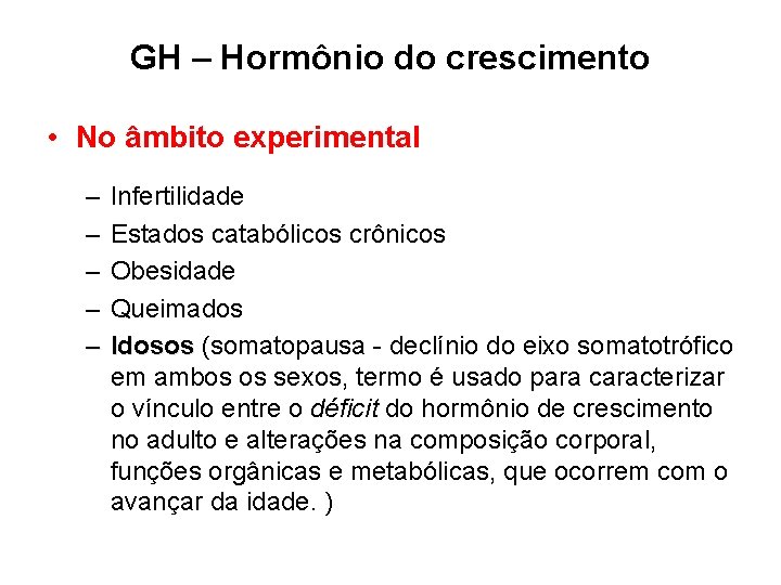 GH – Hormônio do crescimento • No âmbito experimental – – – Infertilidade Estados