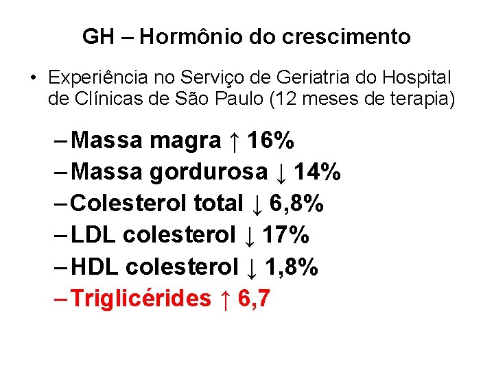 GH – Hormônio do crescimento • Experiência no Serviço de Geriatria do Hospital de