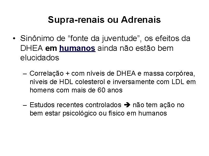 Supra-renais ou Adrenais • Sinônimo de “fonte da juventude”, os efeitos da DHEA em