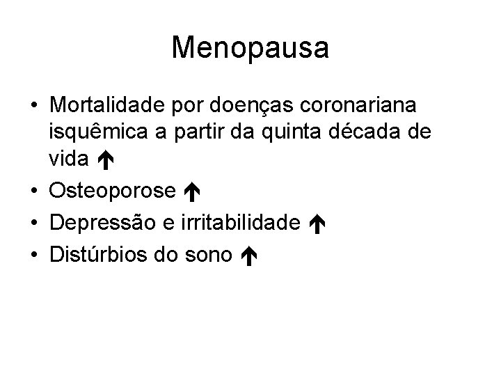 Menopausa • Mortalidade por doenças coronariana isquêmica a partir da quinta década de vida