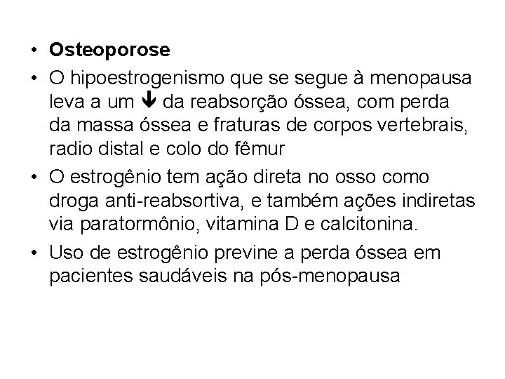  • Osteoporose • O hipoestrogenismo que se segue à menopausa leva a um