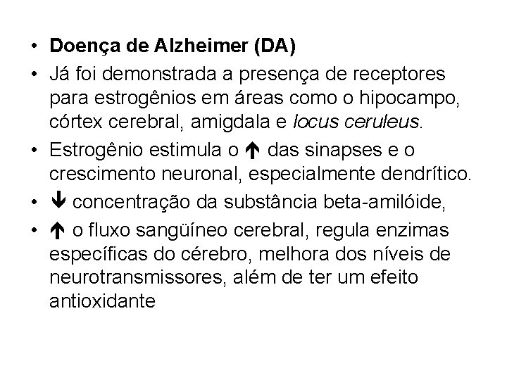  • Doença de Alzheimer (DA) • Já foi demonstrada a presença de receptores