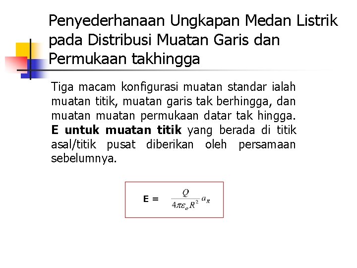 Penyederhanaan Ungkapan Medan Listrik pada Distribusi Muatan Garis dan Permukaan takhingga Tiga macam konfigurasi Penyederhanaan Ungkapan Medan Listrik pada Distribusi Muatan Garis dan Permukaan takhingga Tiga macam konfigurasi