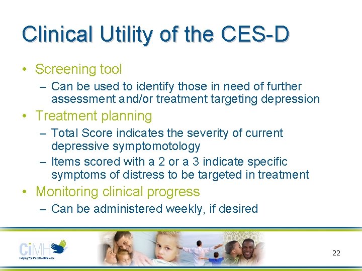 Clinical Utility of the CES-D • Screening tool – Can be used to identify Clinical Utility of the CES-D • Screening tool – Can be used to identify