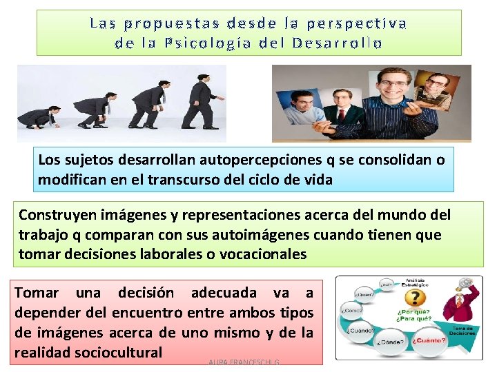 Las propuestas desde la perspectiva de la Psicología del Desarrollo Los sujetos desarrollan autopercepciones