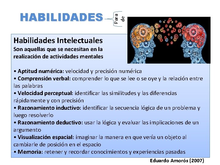 Para de HABILIDADES Habilidades Intelectuales Son aquellas que se necesitan en la realización de