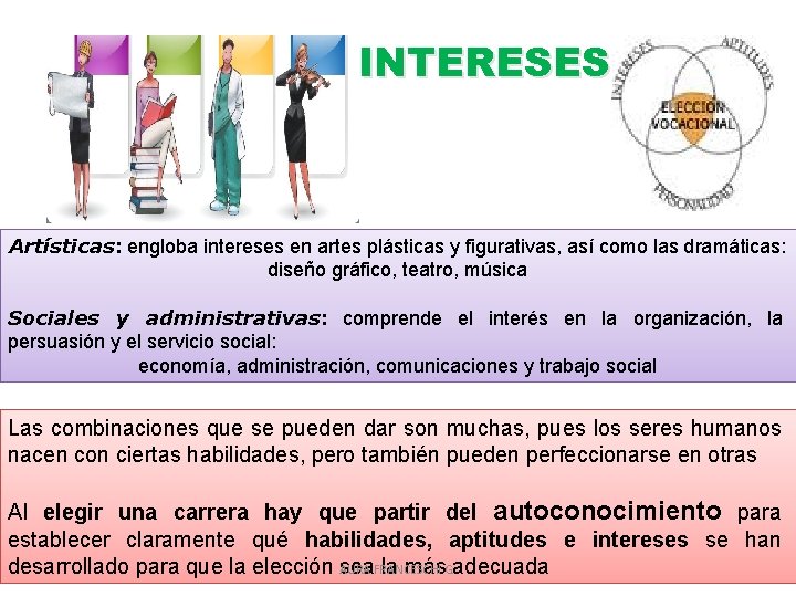 INTERESES Artísticas: engloba intereses en artes plásticas y figurativas, así como las dramáticas: diseño