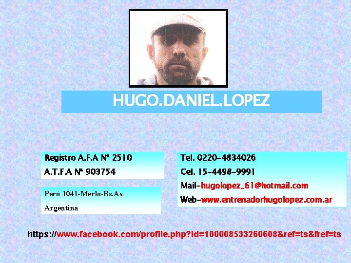 HUGO. DANIEL. LOPEZ Registro A. F. A Nº 2510 Tel. 0220 -4834026 A. T.