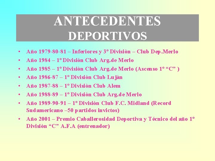 ANTECEDENTES DEPORTIVOS • • Año 1979 -80 -81 – Inferiores y 3º Divisiòn –