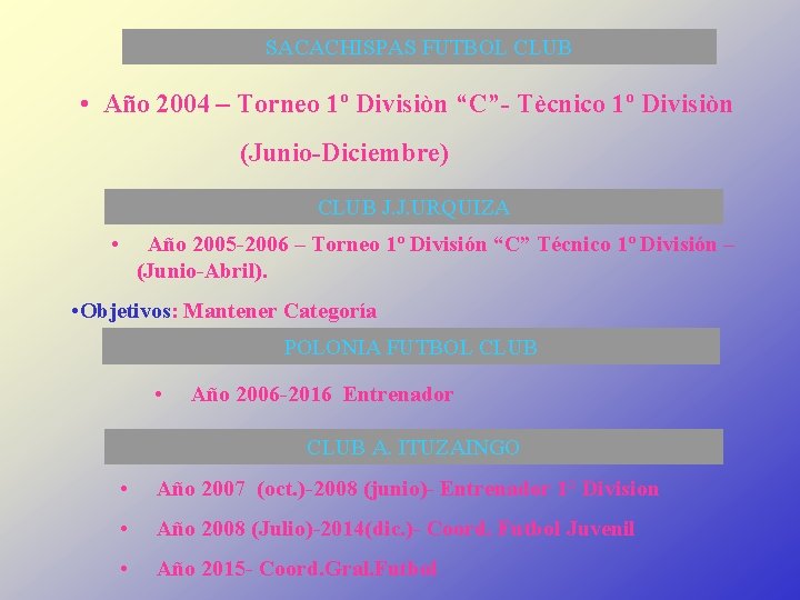 SACACHISPAS FUTBOL CLUB • Año 2004 – Torneo 1º Divisiòn “C”- Tècnico 1º Divisiòn