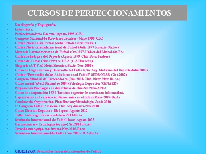 CURSOS DE PERFECCIONAMIENTOS • • • • • • • Dactilografìa y Taquigrafìa. Informàtica.
