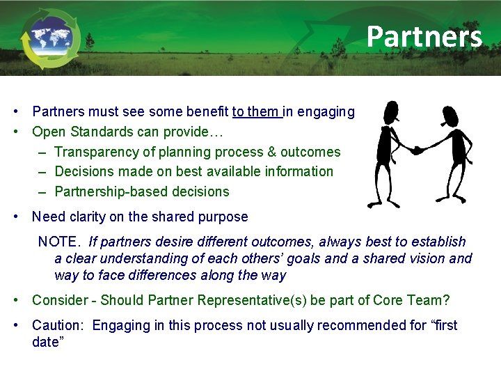 Partners • Partners must see some benefit to them in engaging • Open Standards