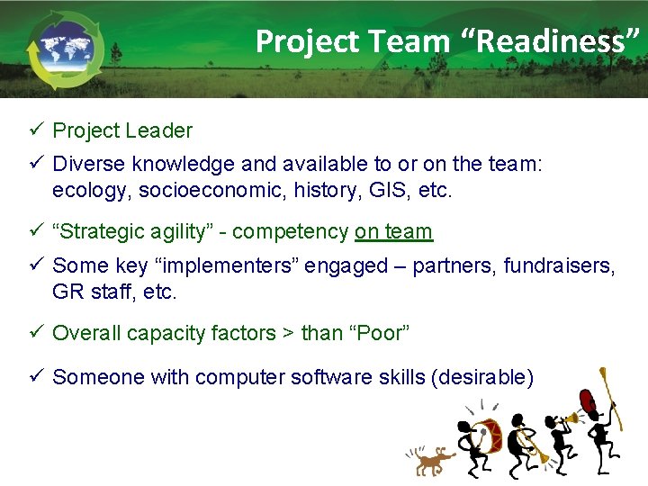 Project Team “Readiness” ü Project Leader ü Diverse knowledge and available to or on