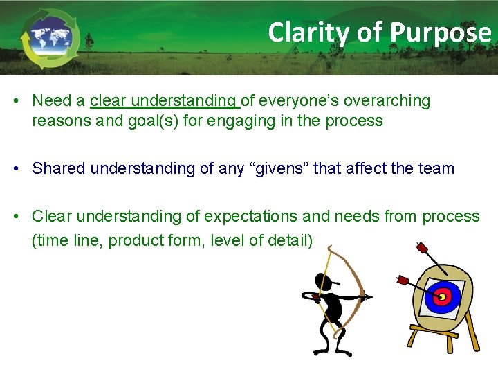 Clarity of Purpose • Need a clear understanding of everyone’s overarching reasons and goal(s)