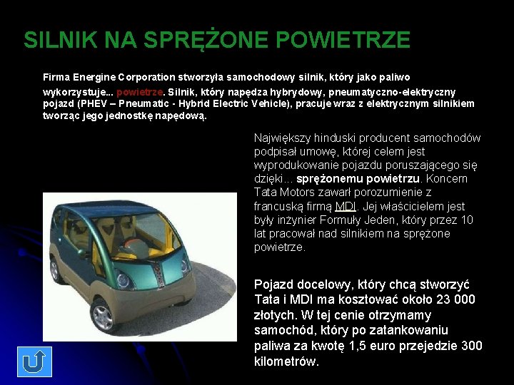 SILNIK NA SPRĘŻONE POWIETRZE Firma Energine Corporation stworzyła samochodowy silnik, który jako paliwo wykorzystuje.