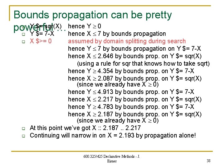 Bounds propagation can be pretty Y $= sqr(X) hence Y 0 powerful … Y