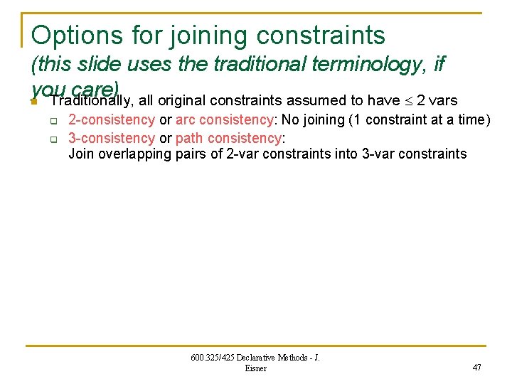 Options for joining constraints (this slide uses the traditional terminology, if you care) n