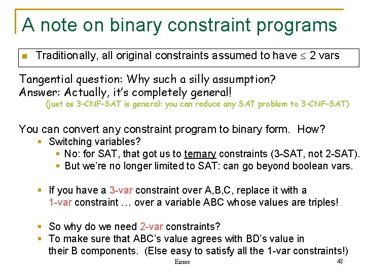 A note on binary constraint programs n Traditionally, all original constraints assumed to have